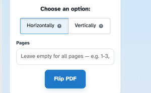 Choose an option: the joined Horizontally and Vertically buttons with their question-mark help bubbles, the Pages box with its “Leave empty for all pages — e.g. 1-3,” placeholder, and the Flip PDF button